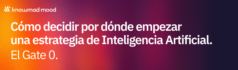 Cómo decidir por dónde empezar una estrategia de Inteligencia Artificial. El Gate 0.