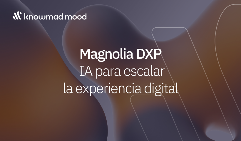 Imagen de cabecera con el logotipo de knowmad mood y el texto “Magnolia DXP. IA para escalar la experiencia digital” sobre fondo abstracto en tonos oscuros.