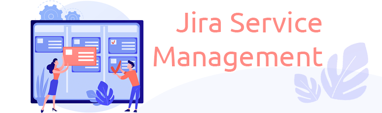 Jira Service Mangement ¿Qué es?  ¿y cómo ha evolucionado? 