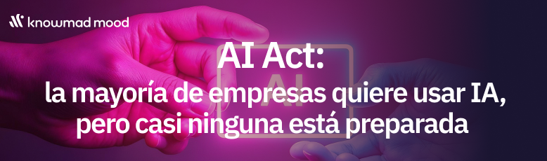 AI Act: la mayoría de empresas quiere usar IA, pero casi ninguna está preparada 