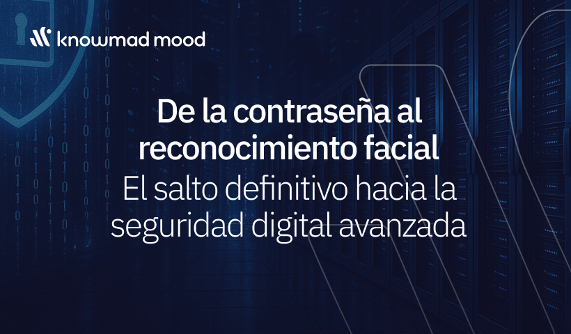 Banner de knowmad mood sobre seguridad digital avanzada con el mensaje ‘De la contraseña al reconocimiento facial: el salto definitivo hacia la seguridad digital avanzada’ sobre un fondo de servidores y un escudo digital