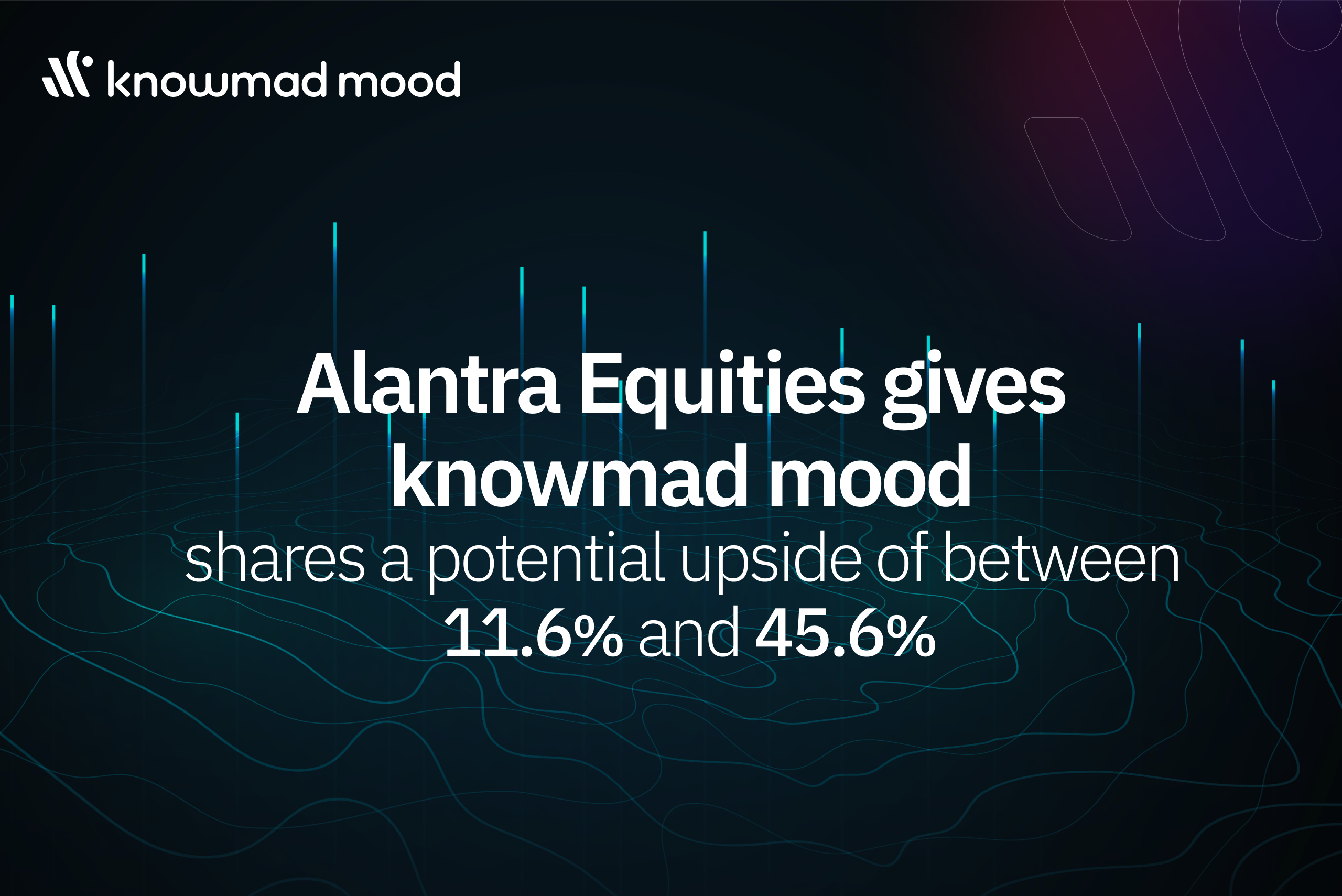 Chart with the knowmad mood logo and headline “Alantra Equities grants knowmad mood stock a revaluation potential between 11.6% and 45.6%” on a dark background with vertical lines symbolizing stock growth.